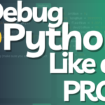 Debug Python Code like a Pro