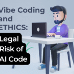 Vibe Coding Ethics - Legal issue of Ai Code